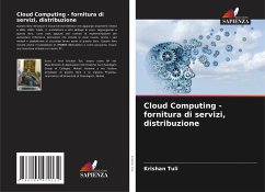 Cloud Computing - fornitura di servizi, distribuzione - Tuli, Krishan;Tuli, Priyanka