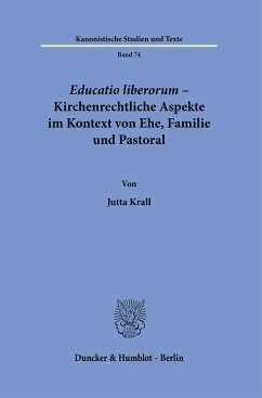 Educatio liberorum - Kirchenrechtliche Aspekte im Kontext von Ehe, Familie und Pastoral. - Krall, Jutta