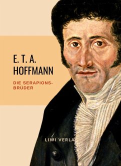 E.T.A. Hoffmann: Die Serapions-Brüder. Vollständige Ausgabe - Hoffmann, E. T. A.