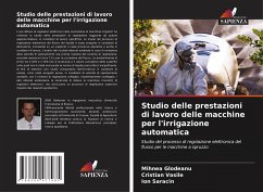 Studio delle prestazioni di lavoro delle macchine per l'irrigazione automatica - Glodeanu, Mihnea;Vasile, Cristian;Saracin, Ion