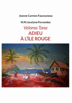 Veloma Tana. Adieu à l'Île Rouge - Faucouneau, Jeanne Carmen;Fernandez, M.M.Jocelyne