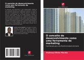 O conceito de desenvolvimento como uma ferramenta de marketing