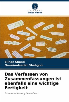 Das Verfassen von Zusammenfassungen ist ebenfalls eine wichtige Fertigkeit - Shoari, Ellnaz;Shahgoli, Narminolsadat