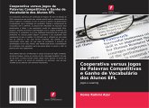 Cooperativa versus Jogos de Palavras Competitivas e Ganho de Vocabulário dos Alunos EFL Cooperativa versus Jogos de Palavras Competitivas e Ganho de Vocabulário dos Alunos EFL