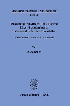 Das staatskirchenrechtliche Regime Elsass-Lothringens in rechtsvergleichender Perspektive. - Imhof, Anna