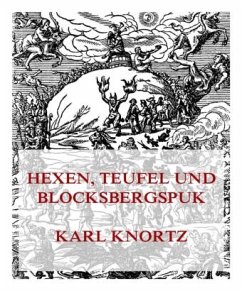 Hexen, Teufel und Blocksbergspuk - Knortz, Karl