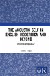 The Acoustic Self in English Modernism... - Bild 1