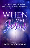 When I Met Jesus: A Lifelong Journey of Faith, Hope and Trust (eBook, ePUB)