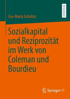 Sozialkapital und Reziprozität im Werk von Coleman und Bourdieu (eBook, PDF) - Schultze, Eva-Maria