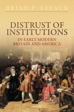 Distrust of Institutions in Early Modern Britain and America (eBook, ePUB) - Levack, Brian P.