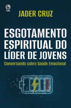 Esgotamento Espiritual do Líder de Jovens (eBook, ePUB) - Cruz, Jader
