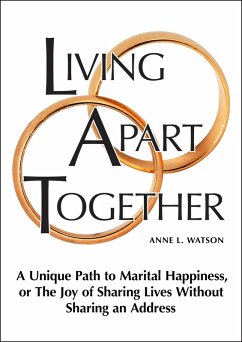 Cover Living Apart Together: A Unique Path to Marital Happiness, or The Joy of Sharing Lives Without Sharing an Address (eBook, ePUB)
