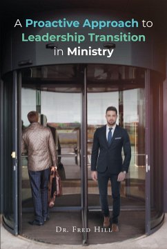 A Proactive Approach to Leadership Transition in Ministry (eBook, ePUB)