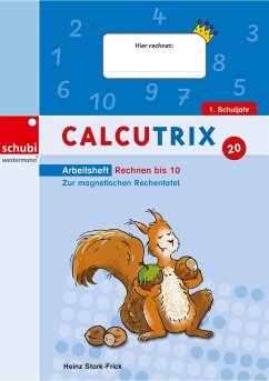 Calcutrix. Rechnen bis 10: Arbeitsheft - Stark-Frick, Heinz