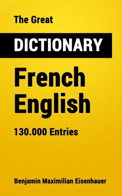 The Great Dictionary French - English (eBook, ePUB) - Eisenhauer, Benjamin Maximilian