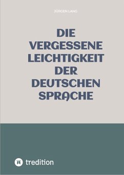 Die vergessene Leichtigkeit der deutschen Sprache (eBook, ePUB) - Lang, Jürgen