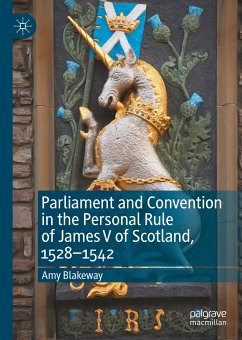 Parliament and Convention in the Personal Rule of James V of Scotland, 1528–1542 (eBook, PDF) - Blakeway, Amy