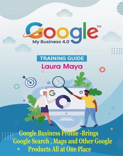 Google My Business 4.0 Training Guide (fixed-layout eBook, ePUB) - Maya, Laura