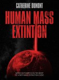 HUMAN MASS EXTINTION (eBook, ePUB) HUMAN MASS EXTINTION (eBook, ePUB)