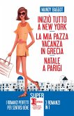 Iniziò tutto a New York - La mia pazza vacanza in Grecia - Natale a Parigi (eBook, ePUB)