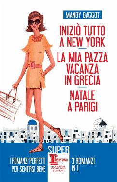 Iniziò tutto a New York - La mia pazza vacanza in Grecia - Natale a Parigi (eBook, ePUB) - Baggot, Mandy