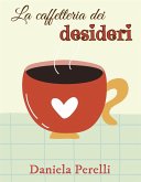 La caffetteria dei desideri (eBook, ePUB)