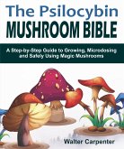 The Psilocybin Mushroom Bible (eBook, ePUB)