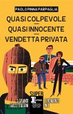 Quasi colpevole - Quasi innocente - Vendetta privata (eBook, ePUB)