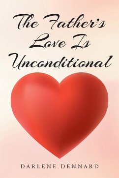The Father's Love Is Unconditional - Dennard, Darlene