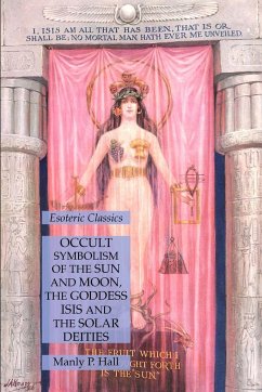 Occult Symbolism of the Sun and Moon, the Goddess Isis and the Solar Deities - Hall, Manly P.