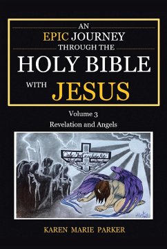 An Epic Journey through the Holy Bible with Jesus - Parker, Karen Marie