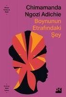 Boynunun Etrafindaki Sey - Ngozi Adichie, Chimamanda