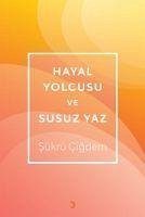 Hayal Yolcusu ve Susuz Yaz - Cigdem, Sükrü