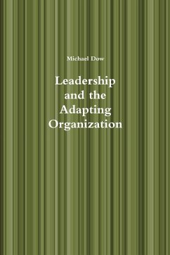 Leadership and the Adapting Organization - Dow, Michael