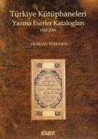 Türkiye Kütüphaneleri Yazma Eser Kataloglari 1923 - 2006 - Türkmen, Hüseyin