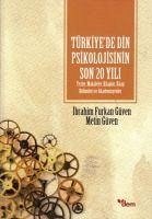 Türkiyede Din Psikolojisinin Son 20 Yili - Güven, Metin; Furkan Güven, Ibrahim