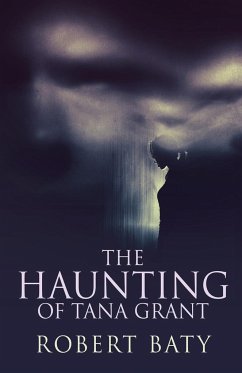 The Haunting Of Tana Grant - Baty, Robert