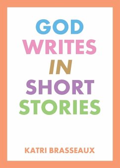 God Writes in Short Stories - Brasseaux, Katri