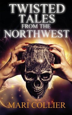 Twisted Tales From The Northwest - Collier, Mari