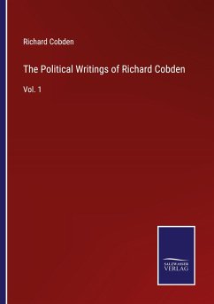 The Political Writings of Richard Cobden - Cobden, Richard