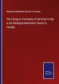 The Liturgy or Formulary of Services in Use in the Wesleyan-Methodist Church in Canada