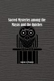 Sacred Mysteries among the Mayas and the Quiches - 11, 500 Years Ago