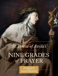 St. Teresa of Avila's Nine Grades of Prayer - Leonard, Matthew; Mitch, Curtis
