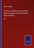 The Vision of William concerning Piers Plowman, together with Vita de Dowel, Dobet, et Dobest