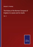 The History of the Norman Conquest of England, its causes and its results
