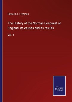 The History of the Norman Conquest of England, its causes and its results - Freeman, Edward A.