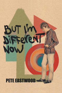 But I'm Different Now (eBook, ePUB) - Eastwood, Pete But I'm Different Now (eBook, ePUB) - Eastwood, Pete