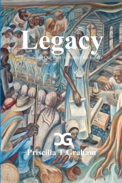 Legacy, Embracing Our Past to Protect the Future - Graham, Priscilla T