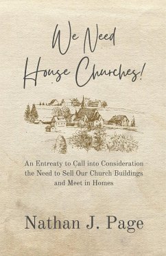 We Need House Churches - Page, Nathan J.