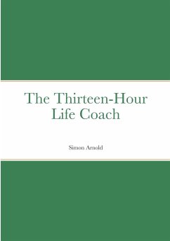 The Thirteen-Hour Life Coach - Arnold, Simon